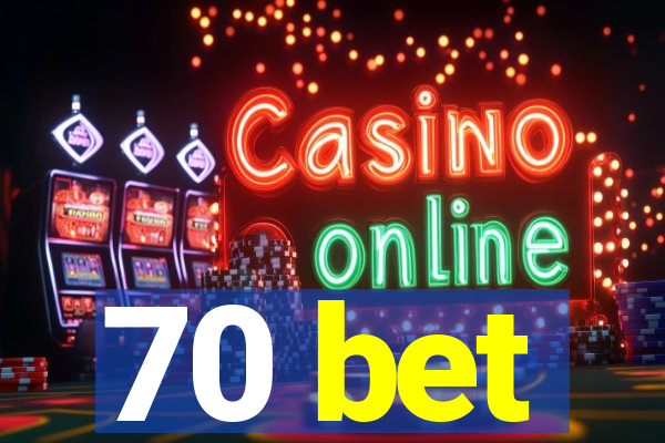 70 bet